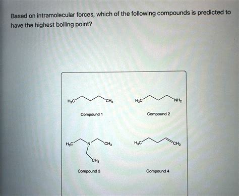 Solved Based On Intramolecular Forces Which Of The Following Compounds