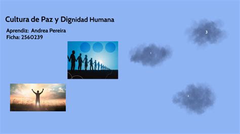 Cultura De Paz Y Dignidad Humana By Lauren Barrios On Prezi