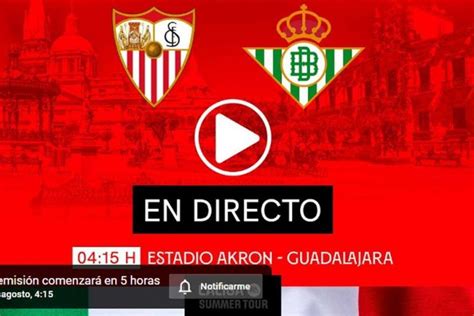 Aquí puedes ver en DIRECTO el derbi Sevilla FC Betis 05 00 horas