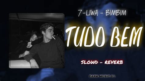 7 LIWA FT BIMBIM TUDO BEM SLOWD REVERB YouTube