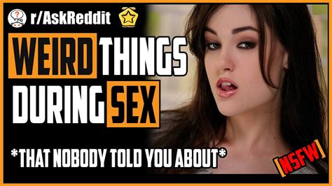 [nsfw] Weird Things That Happen During Sex That Nobody Warned You About R Askreddit Nsfw