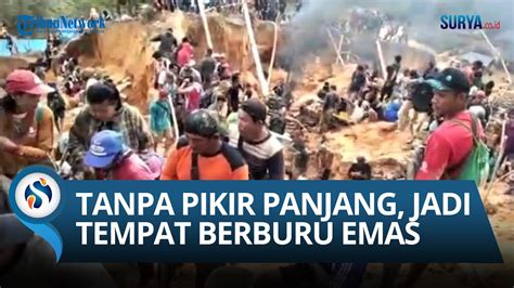 Warga Jadi Pemburu Emas Dadakan Berawal Penemuan Emas 70gr Di Gunung