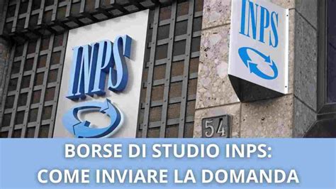 Borse Di Studio INPS 2023 Guida Completa Per Inviare La Domanda Ecco