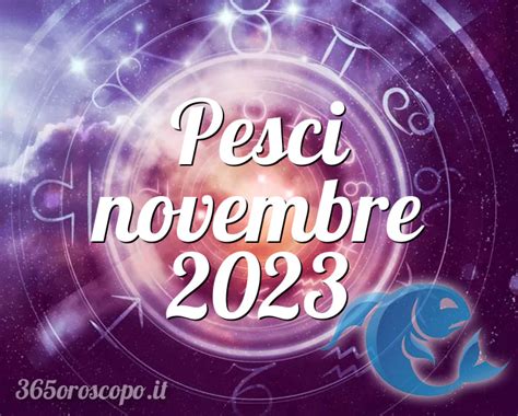 Oroscopo Pesci Novembre 2023 Oroscopo Del Mese