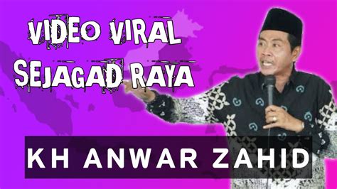 Kh Anwar Zahid Terbaru Abah Anza Youtube