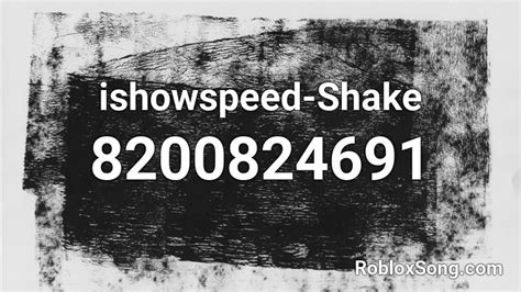 Ishowspeed Shake Roblox Id Roblox Music Codes