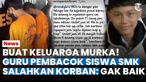 TAK BEREMPATI OKNUM Guru Pembacok Siswa Smk Justru Salahkan Korban