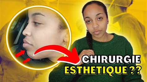 Je Vais Faire De La Chirurgie Esth Tique Youtube