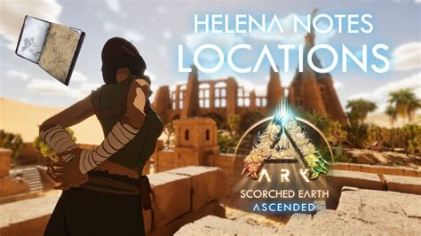 All Helena Explorer Note Locations On Scorched Earth Ark Ascended Youtube