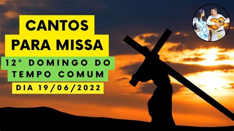 Sugestões de cantos para a missa do 12º Domingo Tempo Comum 19 06 2022