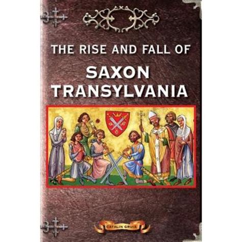 The Rise And Fall Of Saxon Transylvania Paperback Createspace