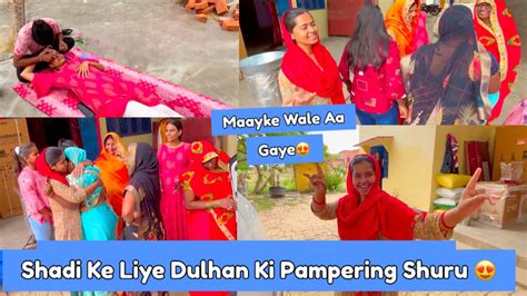 Shadi Ke Liye Dulhan Ka Pampering Shuru Youtube