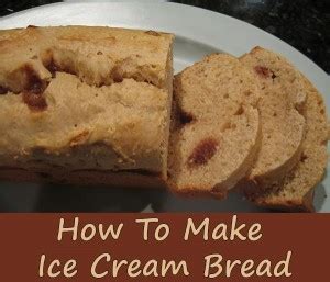 Ice Cream Bread Recipe Home And Gardening Ideas