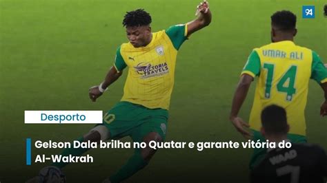 Gelson Dala Brilha No Quatar E Garante Vit Ria Do Al Wakrah Youtube