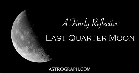 Astrograph A Finely Reflective Last Quarter Moon