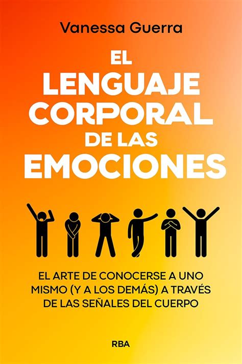 El Lenguaje Corporal De Las Emociones El Arte De Conocerse A Uno Mismo