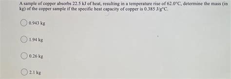 Solved A Sample Of Copper Absorbs 22 5 KJ Of Heat Resulting Chegg