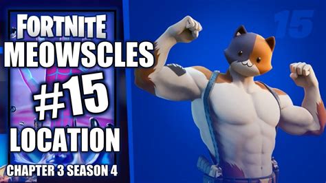 Fortnite Meowscles Character 15 Location Chapter 3 Season 4