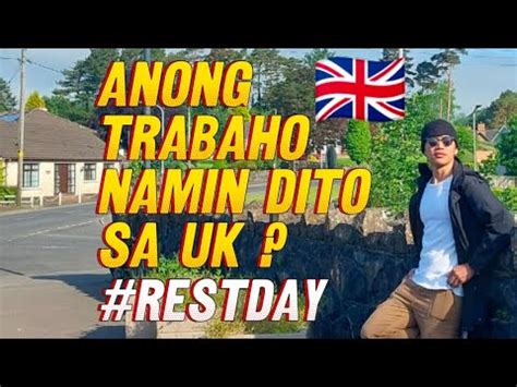 Usapang Trabaho Dito Sa UK Habang Rest Day Mahirap Ba YouTube