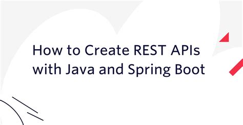 How To Create Rest Apis With Java And Spring Boot