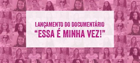 MINI DOCUMENTÁRIO ESSA É MINHA VEZ DESTACA A HISTÓRIA DE NOVE MENINAS