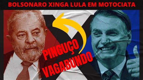 Bolsonaro Hoje Bolsonaro Xinga Lula De Pingu O E Vagabundo Em