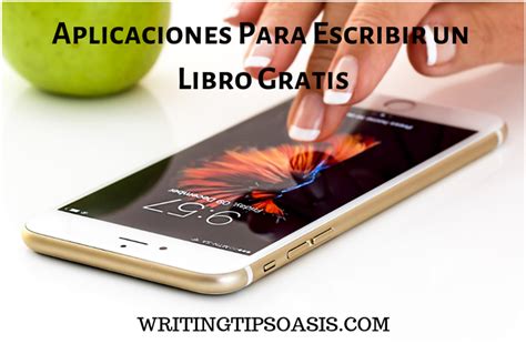 Aplicaciones Para Escribir Libros Writing Tips Oasis