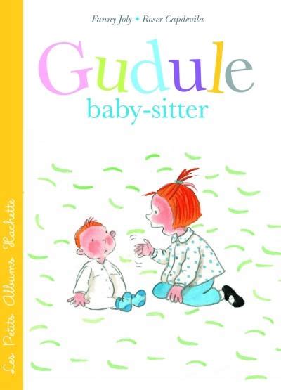 Gudule Baby Sitter Broch Roser Capdevila Fanny Joly Achat Livre