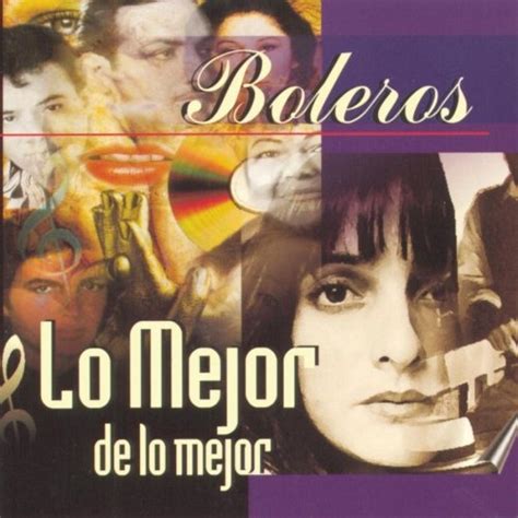 Various Artists Boleros Lo Mejor De Lo Mejor Album Reviews Songs And More Allmusic