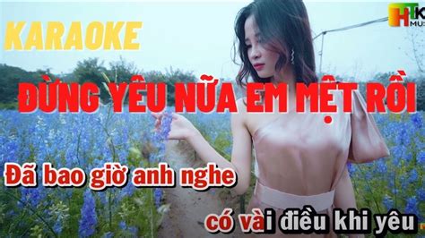 Karaoke Đừng Yêu Nữa Em Mệt Rồi Trung Hiếu Karaoke YouTube