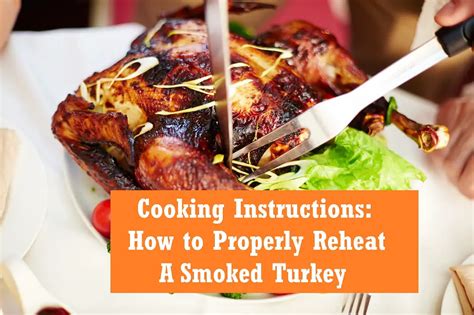 Cooking Instructions How To Properly Reheat A Smoked Turkey The