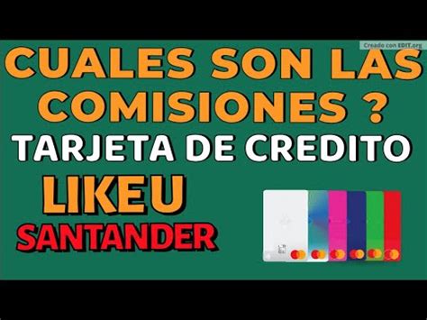 Cuales Son Las Comisiones Que Cobra La Nueva Tarjeta De Credito Like U