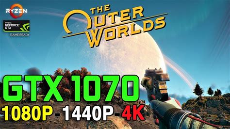 The Outer Worlds GTX 1070 Benchmark Ryzen 5 2600X 1080P 1440P