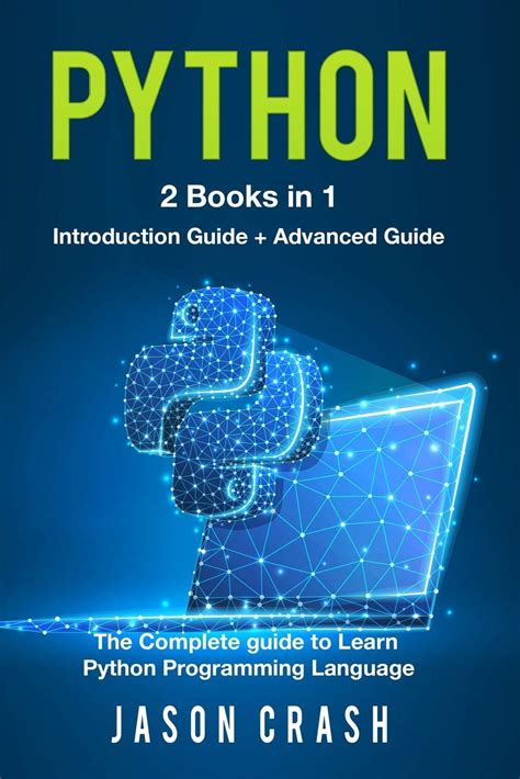 Python 2 Books In 1 Introduction Advanced The Complete Guide To Learn Python Programming