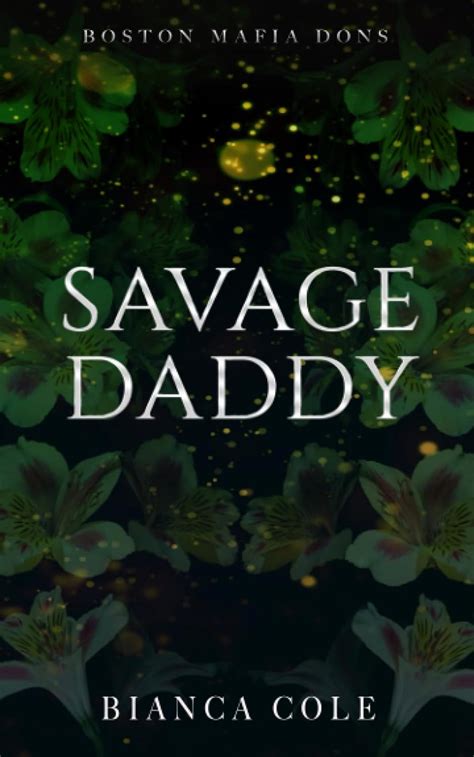 Savage Daddy A Dark Captive Mafia Romance Boston Mafia Dons 9798746327451 Cole