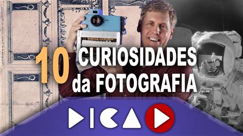 Curiosidades Da Fotografia Dicad Youtube