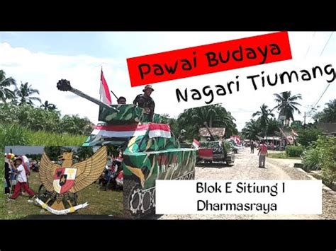 Pawai Budaya HUT RI Ke 77 Nagari Tiumang Blok E Sit 1 Dharmasraya YouTube