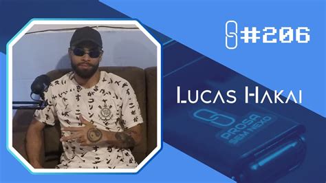 Lucas Hakai Prosa Sem Nexo Podcast Youtube