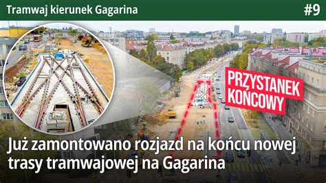 9 Już jest zamontowany rozjazd tramwajowy na końcu Gagarina i