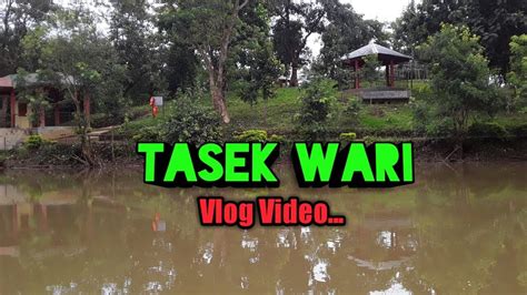 Tasek Wari Vlog Video Youtube