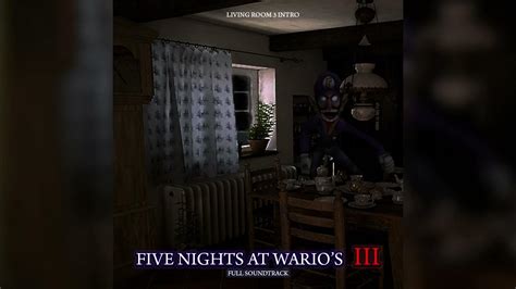 Living Room 3 Intro ~ Five Nights At Wario S 3 Full Soundtrack Youtube