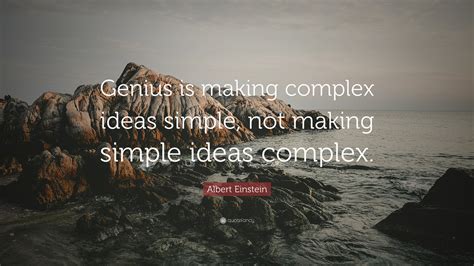 Albert Einstein Quote: “Genius is making complex ideas simple, not
