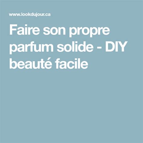 Faire Son Propre Parfum Solide Diy Beaut Facile Parfum Solide Diy