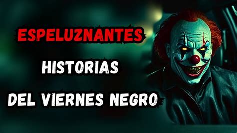 3 Historias Reales de Viernes Negro Que te Perseguirán YouTube