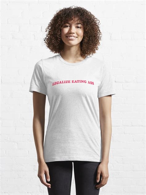 Legalize Eating Ass T Shirt Von SmithDigital Redbubble