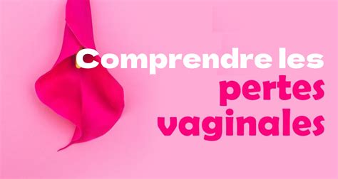 Sant Sexuelle Et Reproductive Comprendre La Perte Vaginale Et Ses