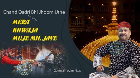 Azim Naza Mera Khwaja Mujhe Mil Jaye New Garib Nawaz Qawwali 2024