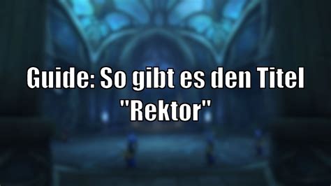 Nur Noch Wenige Tage So Holt Ihr Euch Den Titel Rektor In World Of Warcraft Youtube