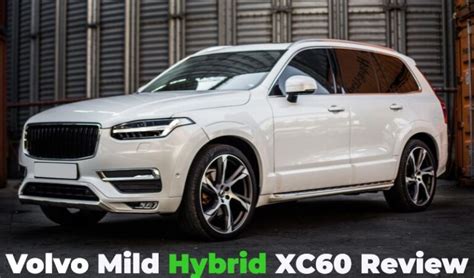 Volvo Mild Hybrid XC60 Review - Unleashing the Power of Elegance ...