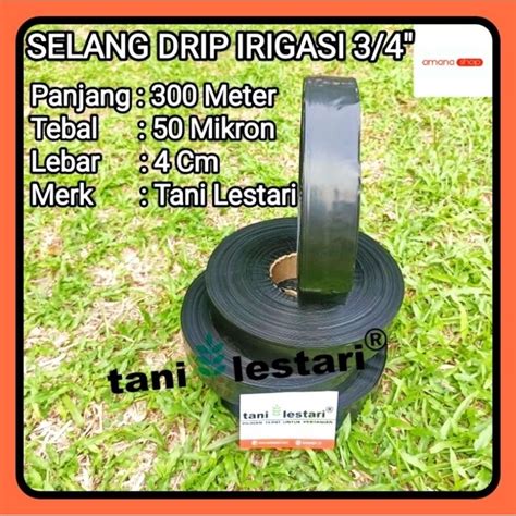 Jual SELANG DRIP IRIGASI 3 4 INCH 300 METER TEBAL 50 MIKRON TANI